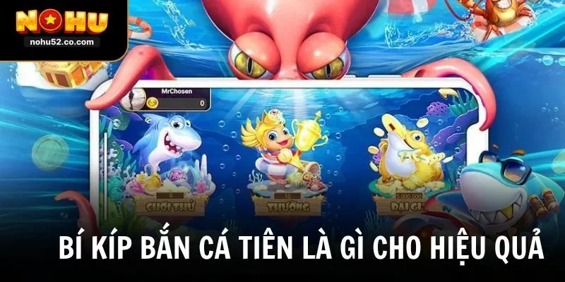 Bí kíp chơi bắn cá tiên là gì cho hiệu quả nhất