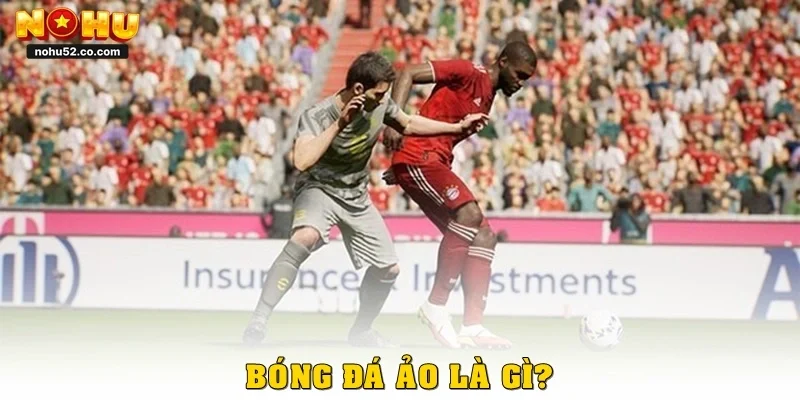 Bóng đá ảo là gì?