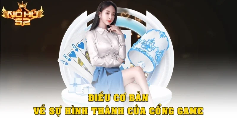 Điều cơ bản về sự hình thành của cổng game