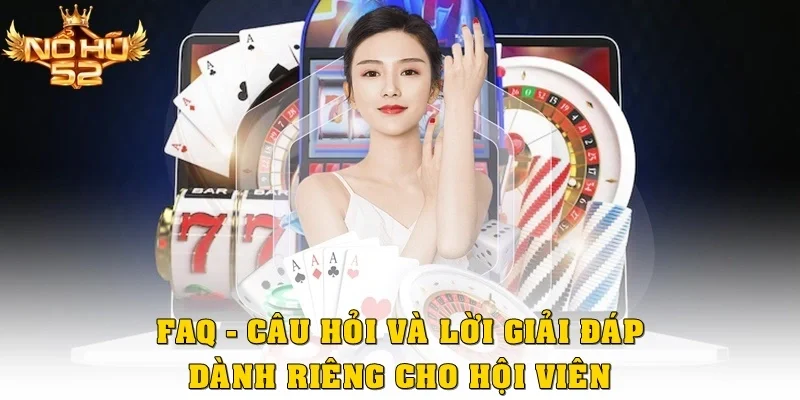 FAQ - Những câu hỏi và lời giải đáp dành riêng cho hội viên