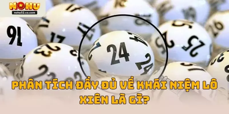 Phân tích đầy đủ về khái niệm lô xiên là gì?
