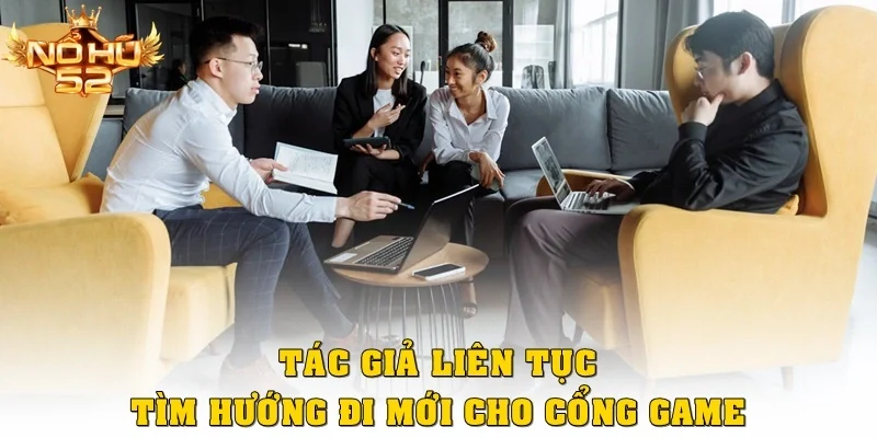 Tác giả Nohu52 liên tục tìm hướng đi mới cho cổng game phát triển
