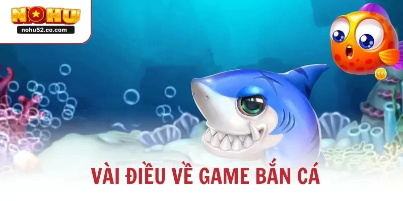 Vài điều về game bắn cá