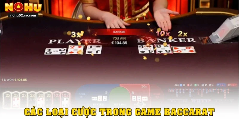 Các loại cược có trong game Baccarat
