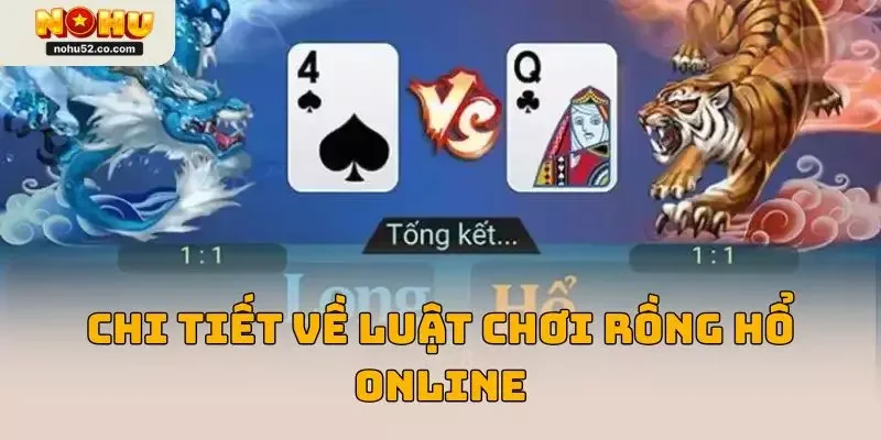 Chi tiết về luật chơi rồng hổ online