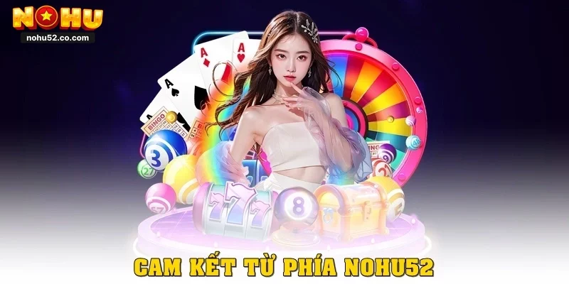 Cam kết từ phía Nohu52