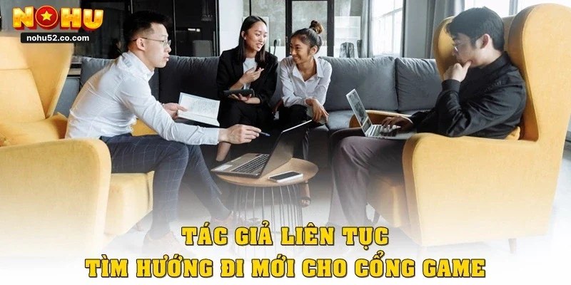 Tác giả Nohu52 liên tục tìm hướng đi mới cho cổng game phát triển